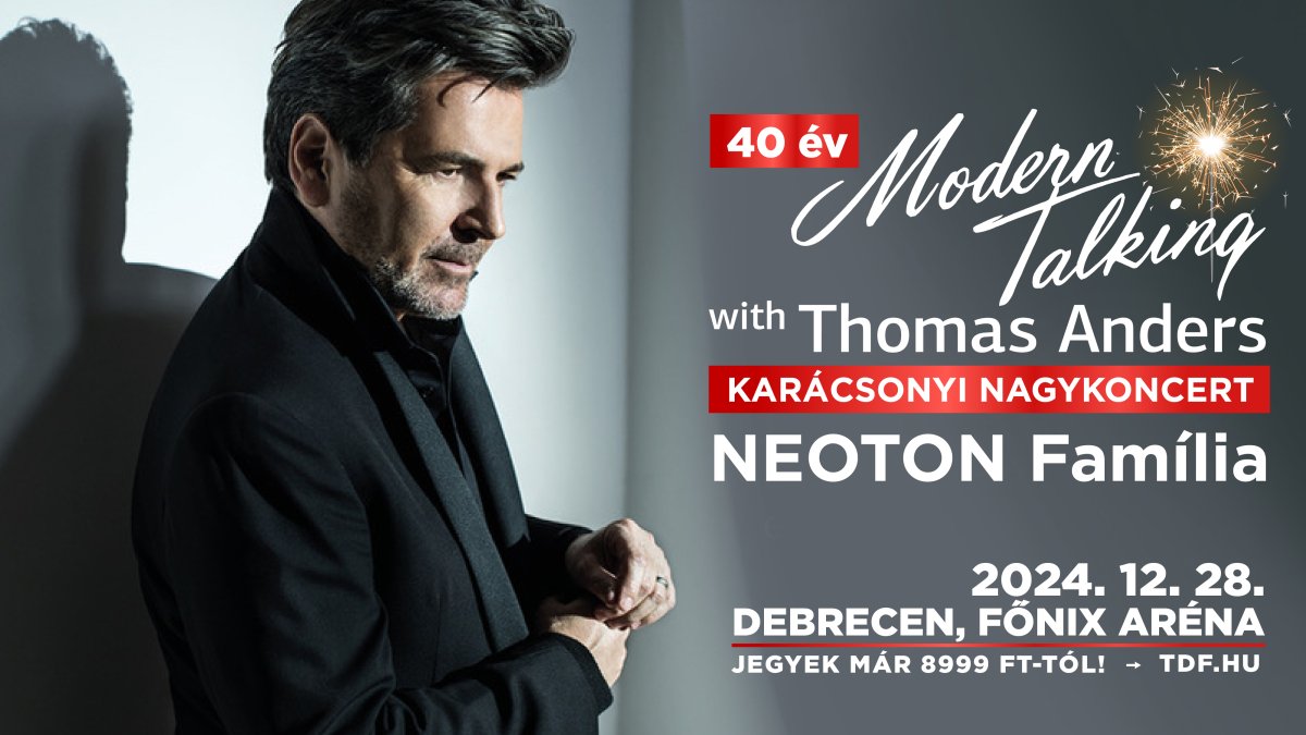 MODERN TALKING 40 - Thomas Anders, Neoton Família Debrecen
